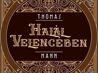2026.09. külföldi klasszikus – Thomas Mann: Halál Velencében